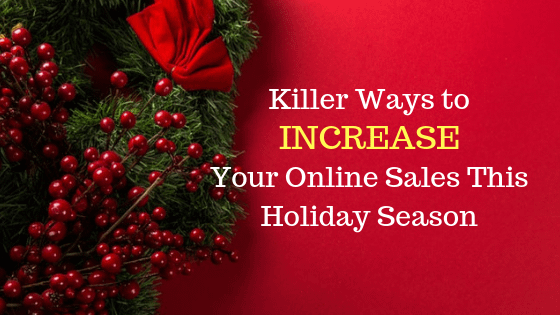 Killer Ways to Your Online Sales This Holiday Season